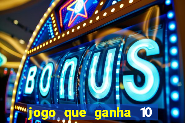 jogo que ganha 10 reais ao se cadastrar